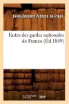 Fastes Des Gardes Nationales de France (Éd.1849) cover