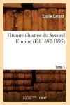 Histoire Illustrée Du Second Empire. Tome 1 (Éd.1892-1895) cover