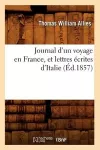 Journal d'Un Voyage En France, Et Lettres Écrites d'Italie (Éd.1857) cover
