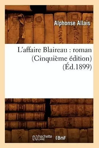 L'Affaire Blaireau: Roman (Cinquième Édition) (Éd.1899) cover