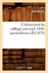 L'Avènement Du Suffrage Universel, 1848, Janvier-Février, (Éd.1879) cover