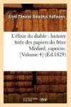 L'Élixir Du Diable: Histoire Tirée Des Papiers Du Frère Médard, Capucin. [Volume 4] (Éd.1829) cover