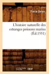 L'Histoire Naturelle Des Estranges Poissons Marins, (Éd.1551) cover