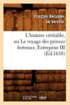 L'Histoire Véritable, Ou Le Voyage Des Princes Fortunez. Entreprise III (Éd.1610) cover