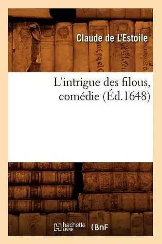 L'Intrigue Des Filous, Comédie (Éd.1648) cover