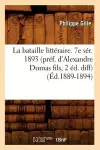 La Bataille Littéraire. 7e Sér. 1893 (Préf. d'Alexandre Dumas Fils, 2 Éd. Diff) (Éd.1889-1894) cover