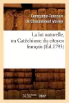 La Loi Naturelle, Ou Catéchisme Du Citoyen Français, (Éd.1793) cover