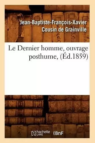 Le Dernier Homme, Ouvrage Posthume, (Éd.1859) cover