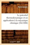 Le Potentiel Thermodynamique Et Ses Applications À La Mécanique Chimique (Éd.1886) cover