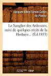 Le Sanglier Des Ardennes, Suivi de Quelques Récits de la Hesbaye (Éd.1853) cover