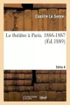 Le Théâtre À Paris. 4ème Série. 1886-1887 (Éd.1889) cover