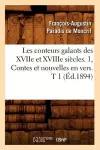 Les Conteurs Galants Des Xviie Et Xviiie Siècles. 1, Contes Et Nouvelles En Vers. T 1 (Éd.1894) cover