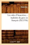 Les Odes d'Anacréon, Traduites de Grec En François (Éd.1556) cover