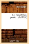 Les Vignes Folles: Poésies (Éd.1860) cover