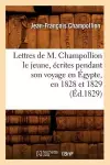 Lettres de M. Champollion Le Jeune, Écrites Pendant Son Voyage En Égypte, En 1828 Et 1829 (Éd.1829) cover