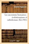 Les Ascensions Humaines: Évolutionnisme Et Catholicisme cover