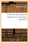 L'Idée de Dieu Dans Ses Rapports Avec La Science cover