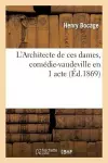 L'Architecte de Ces Dames, Comédie-Vaudeville En 1 Acte cover