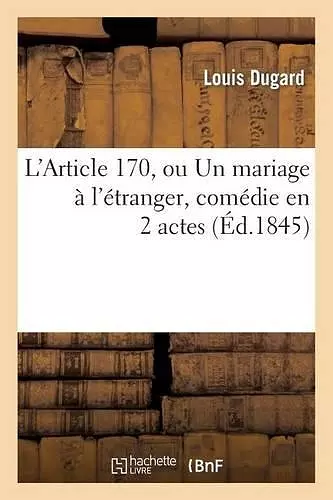 L'Article 170, Ou Un Mariage À l'Étranger, Comédie En 2 Actes cover