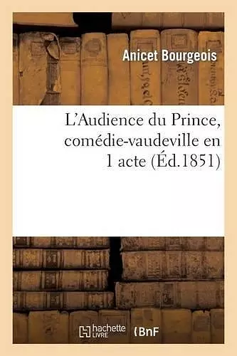 L'Audience Du Prince, Comédie-Vaudeville En 1 Acte cover