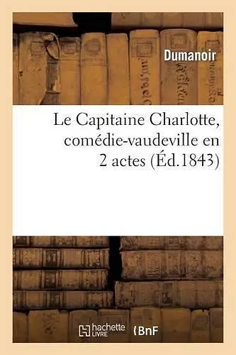 Le Capitaine Charlotte, Comédie-Vaudeville En 2 Actes cover