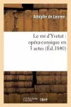 Le Roi d'Yvetot: Opéra-Comique En 3 Actes cover