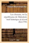 Les Chouans, Ou La Républicaine de Malestroit, Trait Historique Et Récent, En Un Acte, En Prose cover