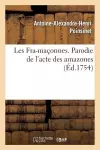 Les Fra-Maçonnes. Parodie de l'Acte Des Amazones Dans l'Opéra Des Fêtes de l'Amour & de l'Himen cover