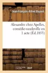 Alexandre Chez Apelles, Comédie-Vaudeville En 1 Acte cover