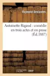 Antoinette Rigaud: Comédie En Trois Actes Et En Prose cover