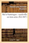 Bal Et Bastringue: Vaudeville En Trois Actes cover