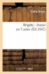 Brigitte: Drame En 3 Actes cover