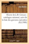 Oeuvre de J.-B. Greuze: Catalogue Raisonné, Suivi de la Liste Des Gravures Exécutées cover