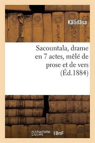 Sacountala, Drame En 7 Actes, Mêlé de Prose Et de Vers cover