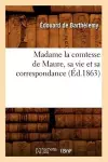 Madame La Comtesse de Maure, Sa Vie Et Sa Correspondance, (Éd.1863) cover