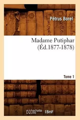 Madame Putiphar. Tome 1 (Éd.1877-1878) cover