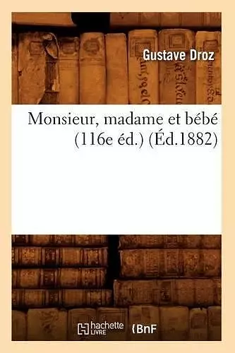 Monsieur, Madame Et Bébé (116e Éd.) (Éd.1882) cover