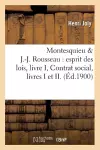 Montesquieu & J.-J. Rousseau: Esprit Des Lois, Livre I, Contrat Social, Livres I Et II. (Éd.1900) cover