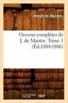 Oeuvres Complètes de J. de Maistre. Tome 1 (Éd.1884-1886) cover