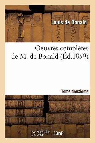 Oeuvres Complètes de M. de Bonald. Tome 2 (Éd.1859) cover