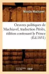 Oeuvres Politiques de Machiavel, Traduction Périès, Édition Contenant Le Prince (Éd.1851) cover