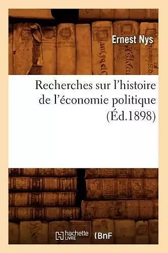 Recherches Sur l'Histoire de l'Économie Politique (Éd.1898) cover