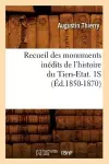 Recueil Des Monuments Inédits de l'Histoire Du Tiers-Etat. 1s (Éd.1850-1870) cover