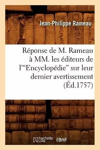 Réponse de M. Rameau À MM. Les Éditeurs de l'Encyclopédie Sur Leur Dernier Avertissement (Ed.1757) cover