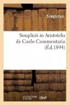 Simplicii in Aristotelis de Caelo Commentaria (Éd.1894) cover