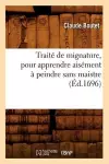 Traité de Mignature, Pour Apprendre Aisément À Peindre Sans Maistre (Éd.1696) cover