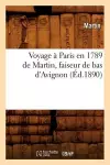 Voyage À Paris En 1789 de Martin, Faiseur de Bas d'Avignon (Éd.1890) cover