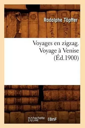 Voyages En Zigzag. Voyage À Venise (Éd.1900) cover