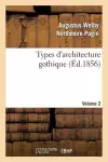 Types d'Architecture Gothique Empruntés Aux Édifices Les Plus Remarquables Construits. Volume 2 cover