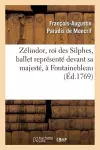 Zélindor, Roi Des Silphes, Ballet Représenté Devant Sa Majesté, À Fontainebleau, Le 19 Octobre 1769 cover